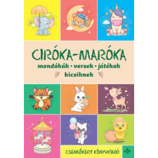 Ciróka-maróka – Mondókák, versek, játékok kicsiknek gyermek- és ifjúsági könyv