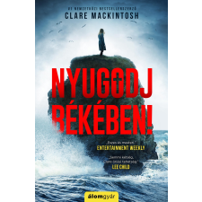 Clare Mackintosh - Nyugodj békében! regény