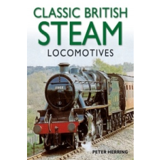  Classic British Steam Locomotives – Peter Herring idegen nyelvű könyv
