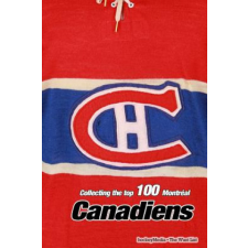  Collecting the Top 100 Montreal Canadiens – Richard Scott idegen nyelvű könyv