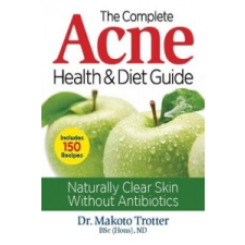  Complete Acne Health and Diet Guide – Makoto Trotter idegen nyelvű könyv