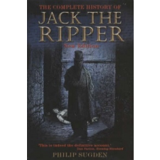  Complete History of Jack the Ripper – Philip Sugden idegen nyelvű könyv
