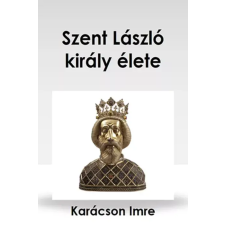 CONTENT 2 CONNECT Szent László király élete egyéb e-könyv