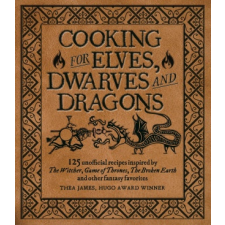  Cooking for Elves, Dwarves and Dragons – Isabel Minunni,Tim Foley idegen nyelvű könyv