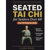 CORE Publishing LLC Seated Tai Chi for Seniors Over 60 | Liuhe Chen
