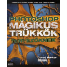 Corey Barker Photoshop mágikus trükkök tervezőknek informatika, számítástechnika
