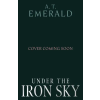 Cornerstone Under the Iron Sky – A.T. Emerald (Kemény kötésű)