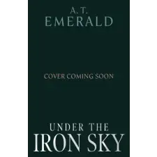 Cornerstone Under the Iron Sky – A.T. Emerald (Kemény kötésű) idegen nyelvű könyv