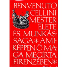 Corvina Kiadó Benvenuto Cellini mester élete és munkássága - Benvenuto Cellini antikvárium - használt könyv