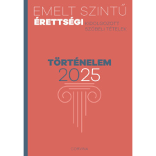 Corvina Kiadó Emelt szintű érettségi - történelem - 2025 történelem