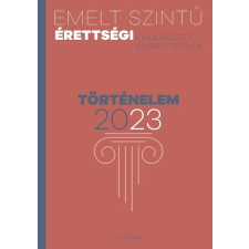 Corvina Kiadó Kft Emelt szintű érettségi 2023 - Történelem tankönyv