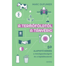 Corvina Kiadó Marc Dufumier - A termőföldtől a tányérig természet- és alkalmazott tudomány