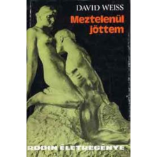 Corvina Kiadó Meztelenül jöttem (Rodin életregénye) antikvárium - használt könyv
