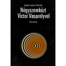 Corvina Kiadó Négyszemközt Victor Vasarelyvel - Jean-Louis Ferrier antikvárium - használt könyv