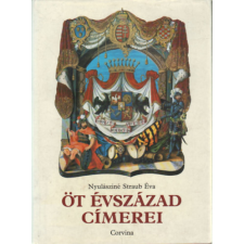 Corvina Kiadó Öt évszázad címerei - Nyulásziné Straub Éva antikvárium - használt könyv