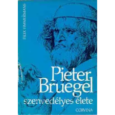Corvina Kiadó Pieter Bruegel szenvedélyes élete antikvárium - használt könyv