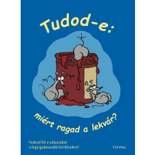 Corvina Kiadó - Tudod-e: miért ragad a lekvár? gyermek- és ifjúsági könyv