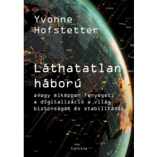 Corvina Kiadó Yvonne Hofstetter - Láthatatlan háború társadalom- és humántudomány
