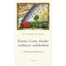 Corvina Kőrösi Csoma Sándor csodálatos cselekedetei gyermekkönyvek