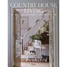  Country House Living: Celebrating the Beauty of Life at Home idegen nyelvű könyv
