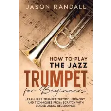 CRB Ventures LLC How to Play the Jazz Trumpet for Beginners idegen nyelvű könyv
