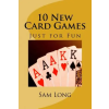 Createspace Independent Publishing Platform 10 New Card Games Just for Fun | MR Sam Long
