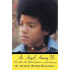 Createspace Independent Publishing Platform An Angel Among Us: We called Him Michael Jackson... a spiritual journey | MS Elizabeth Michelle Billeaudeaux,MR Henry Diltz