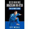 Createspace Independent Publishing Platform Brazilian Jiu Jitsu: The Ultimate Guide to Beginning BJJ | Jeff McCall