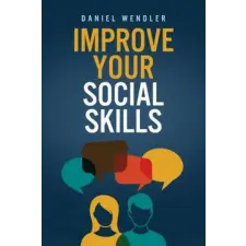 Createspace Independent Publishing Platform Improve Your Social Skills | Daniel Wendler egyéb könyv