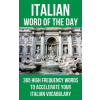 Createspace Independent Publishing Platform Italian Word of the Day: 365 High Frequency Words to Accelerate Your Italian Vocabulary | Word of the Day