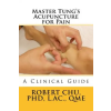 Createspace Independent Publishing Platform Master Tung's Acupuncture for Pain: A Clinical Guide | L Robert Chu Phd