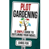 Createspace Independent Publishing Platform Plot Gardening: Write Faster, Write Smarter | Chris Fox