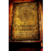 Createspace Independent Publishing Platform The Paranormal Dictionary: A Complete Users Guide to Everything Paranormal – Chad L Stambaugh