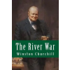 Createspace Independent Publishing Platform The River War – Winston Churchill (Puha kötésű)