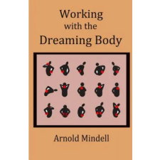 Createspace Independent Publishing Platform Working with the Dreaming Body | Arnold Mindell egyéb könyv