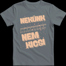 Createyou Nekünk nem kicsi - Férfi - Szürke - XL férfi póló