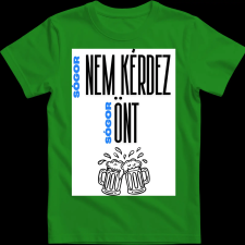 Createyou Sógor nem kérdez - Férfi , Zöld , M férfi póló