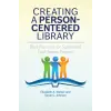  Creating a Person-Centered Library: Best Practices for Supporting High-Needs Patrons – Sarah C. Johnson