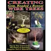  Creating Gem, Beaded & Bonsai Wire Trees: Step by Step Instructions, 400 Photos & Drawings – Sal Villano