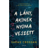 CROSSAN, SARAH Sarah Crossan - A lány, akinek nyoma veszett