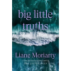 Crown Publishing Group (NY) Big Little Truths | MORIARTY,LIANE