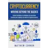  Cryptocurrency: Moving Beyond the Basics - Insider Strategies & Techniques for Successful Investing and Trading in the World of Crypto – Maia Collins,Matthew Connor