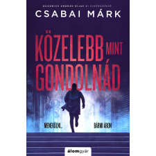 Csabai Márk - Közelebb, mint gondolnád egyéb könyv