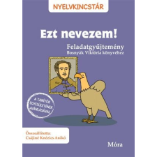 Csájiné Knézics Anikó - Ezt nevezem! - Feladatgyűjtemény Bosnyák Viktória könyvéhez egyéb könyv