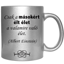 Csak a másokért élt élet... – Bögre, változtatható felirattal, exkluzív színekben bögrék, csészék