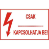  Csak …… kapcsolhatja be! - műanyag, 90*60mm