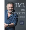 Csáki Judit - Imi, ne csináld! - Egy nyár Csuja Imrével