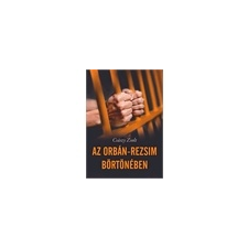 Császy Zsolt Császy Zsolt: Az Orbán-rezsim börtönében ajándékkönyv