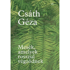 Csáth Géza - Mesék, amelyek rosszul végződnek egyéb könyv