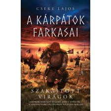 Cseke Lajos - Szakajtott virágok - A Kárpátok farkasai egyéb könyv